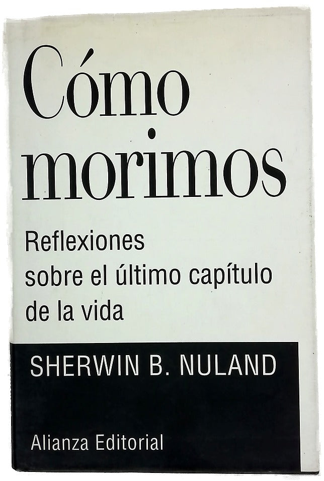Cómo morimos reflexiones sobre el último capítulo de la vida