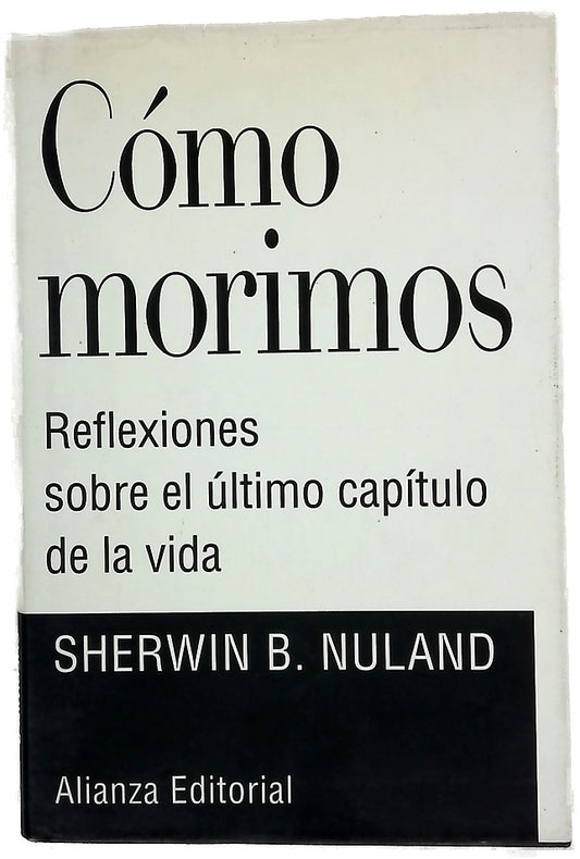 Cómo morimos reflexiones sobre el último capítulo de la vida
