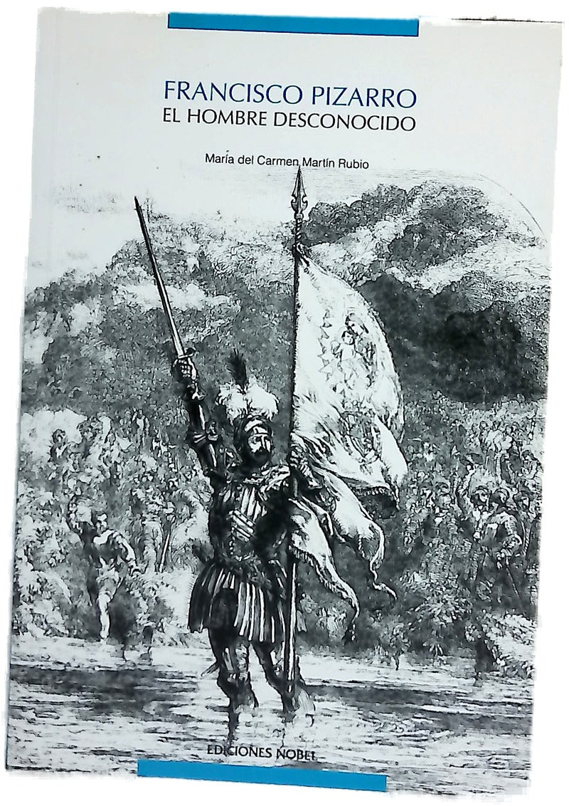Francisco Pizarro : el hombre desconocido