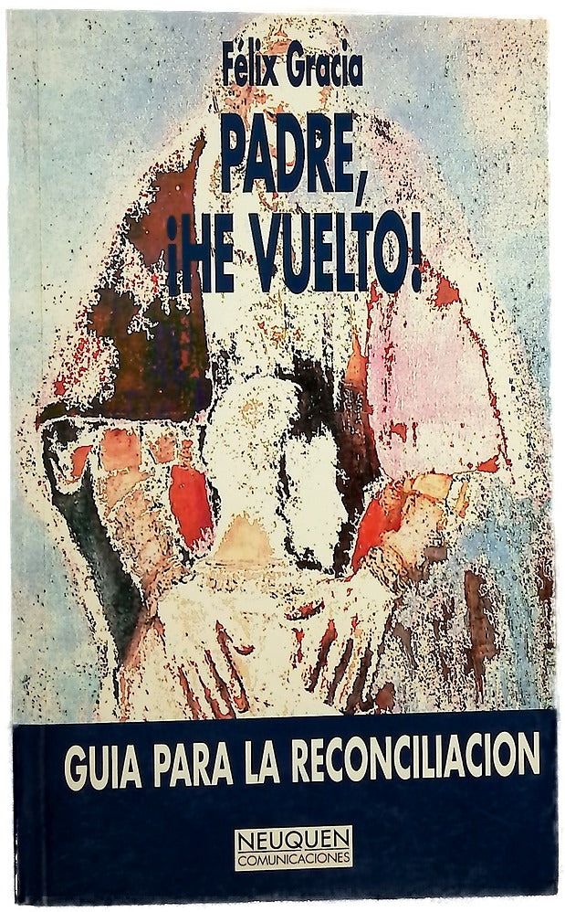 Padre, ¡he vuelto! guía para la reconciliación