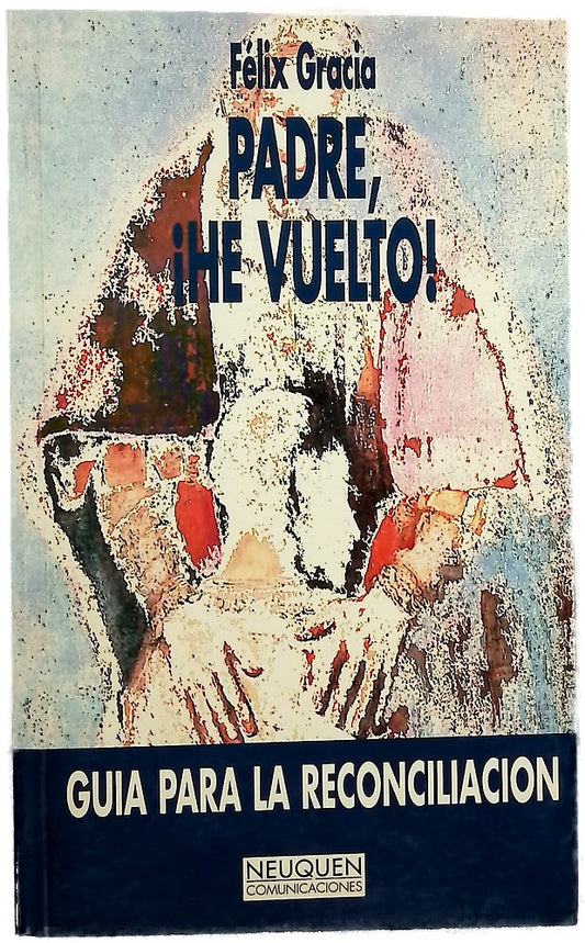 Padre, ¡he vuelto! guía para la reconciliación