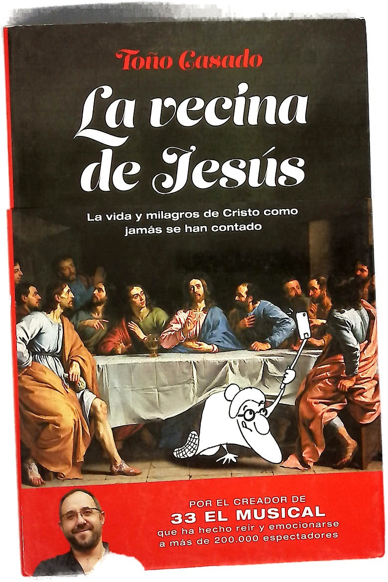 La vecina de Jesús : la vida y milagros de Cristo como jamás se han contado