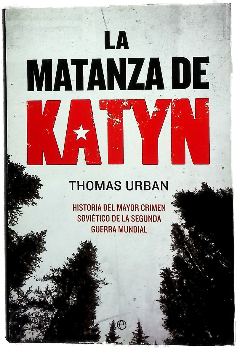 La matanza de Katyn : historia del mayor crimen soviético de la Segunda Guerra Mundial