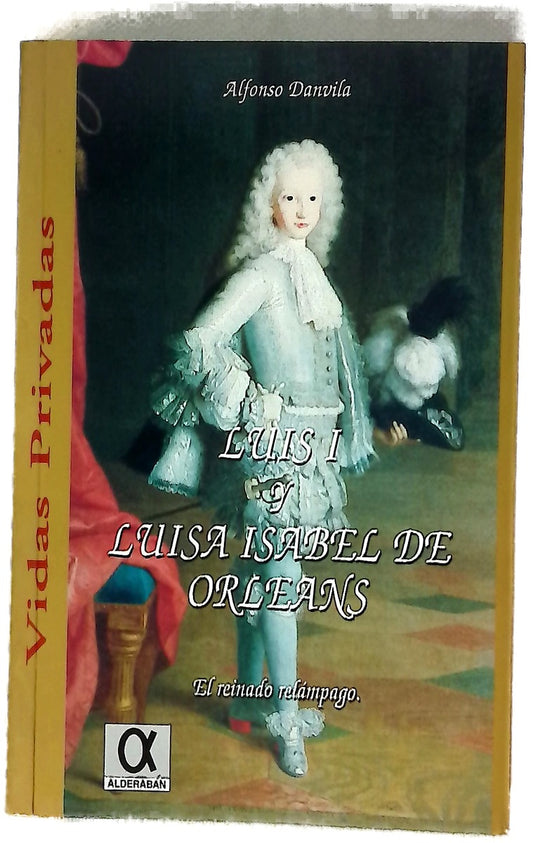 Luis I y Luisa Isabel de Orleans el reinado relámpago