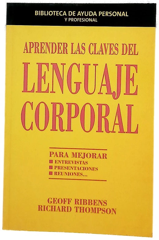 Aprender las claves del lenguaje corporal Geoff Ribbens y Richard Thompson ; [traducción, Mariona Barrera]