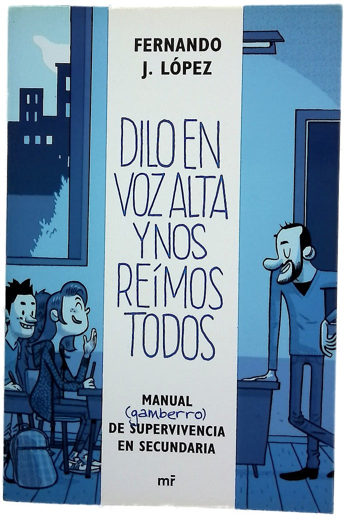 Dilo en voz alta y nos reímos todos : manual (gamberro) de supervivencia en secundaria