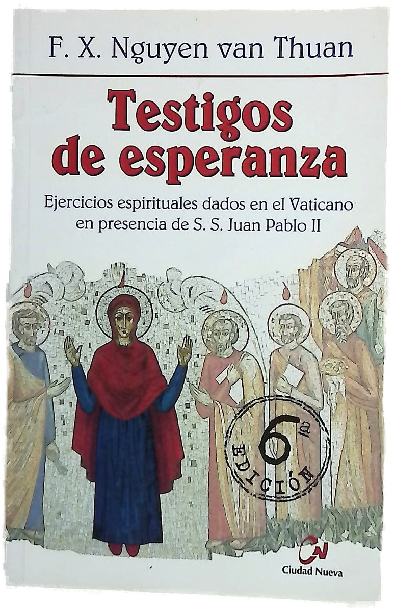 Testigos de esperanza : ejercicios espirituales dados en presencia de S.S. Juan Pablo II : Capilla "Redemptoris Mater", 12-18 marzo 2000
