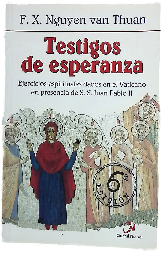Testigos de esperanza : ejercicios espirituales dados en presencia de S.S. Juan Pablo II : Capilla "Redemptoris Mater", 12-18 marzo 2000