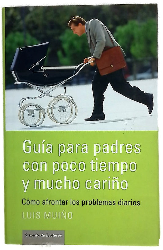 Guía para padres con poco tiempo y mucho cariño cómo afrontar los problemas diarios