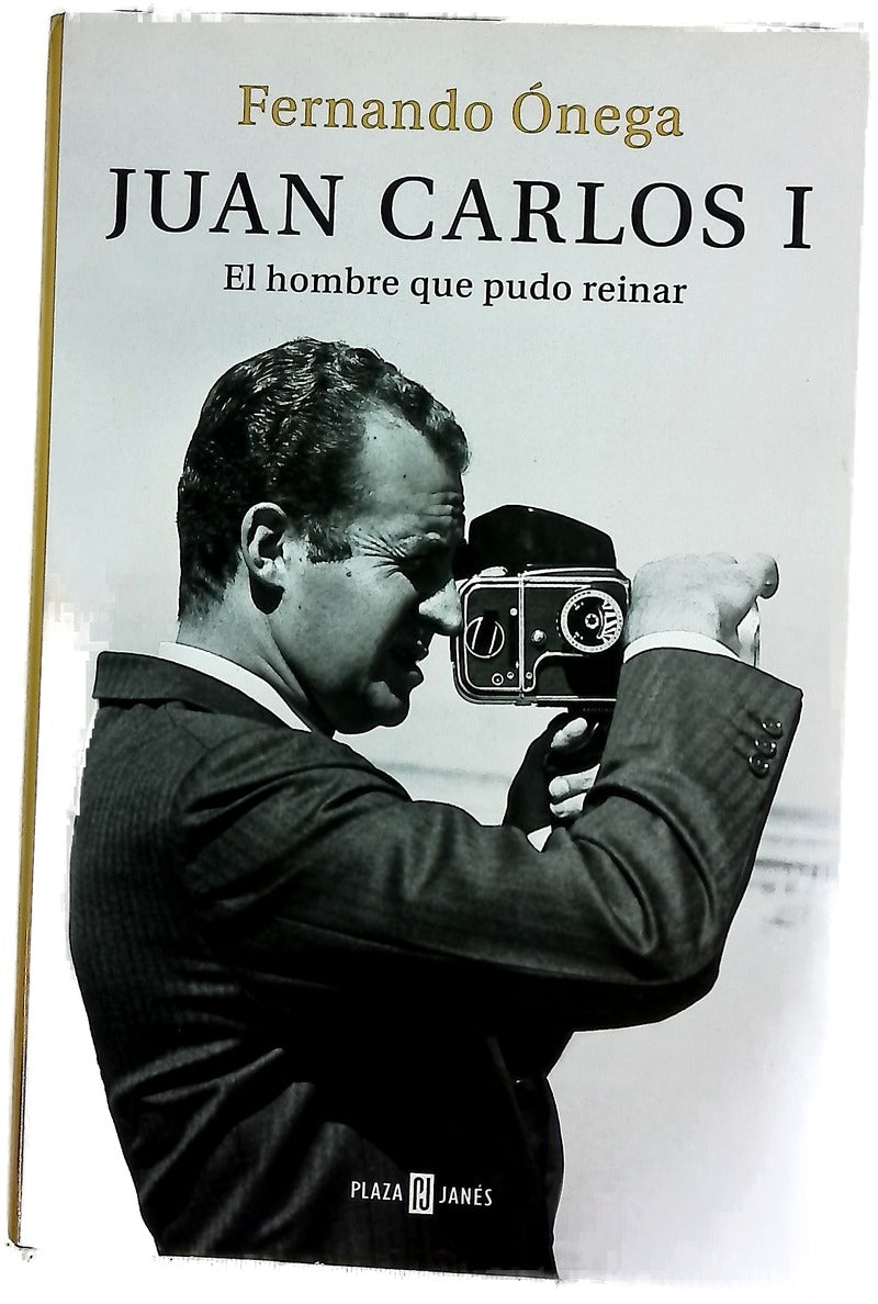 Juan Carlos I : el hombre que pudo reinar