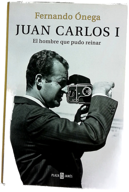 Juan Carlos I : el hombre que pudo reinar
