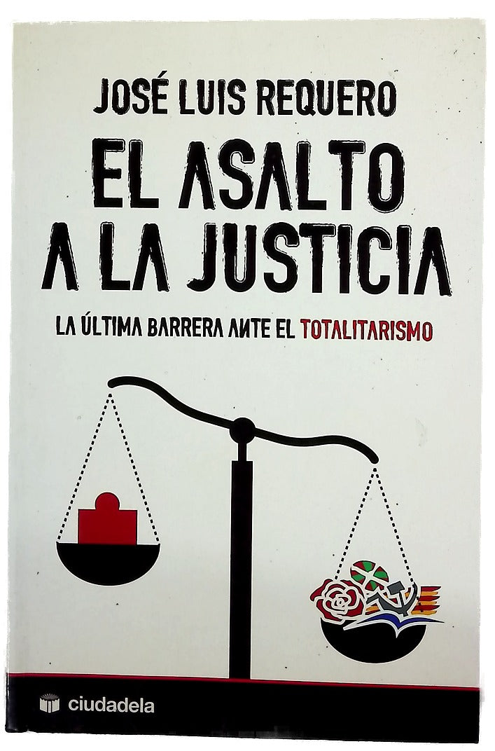 El asalto a la justicia la última barrera ante el totalitarismo