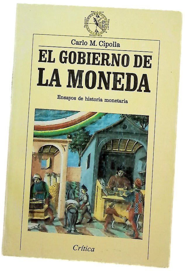 El gobierno de la moneda ensayos de historia monetaria