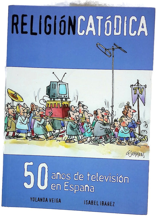 Religión catódica 50 años de televisión en España