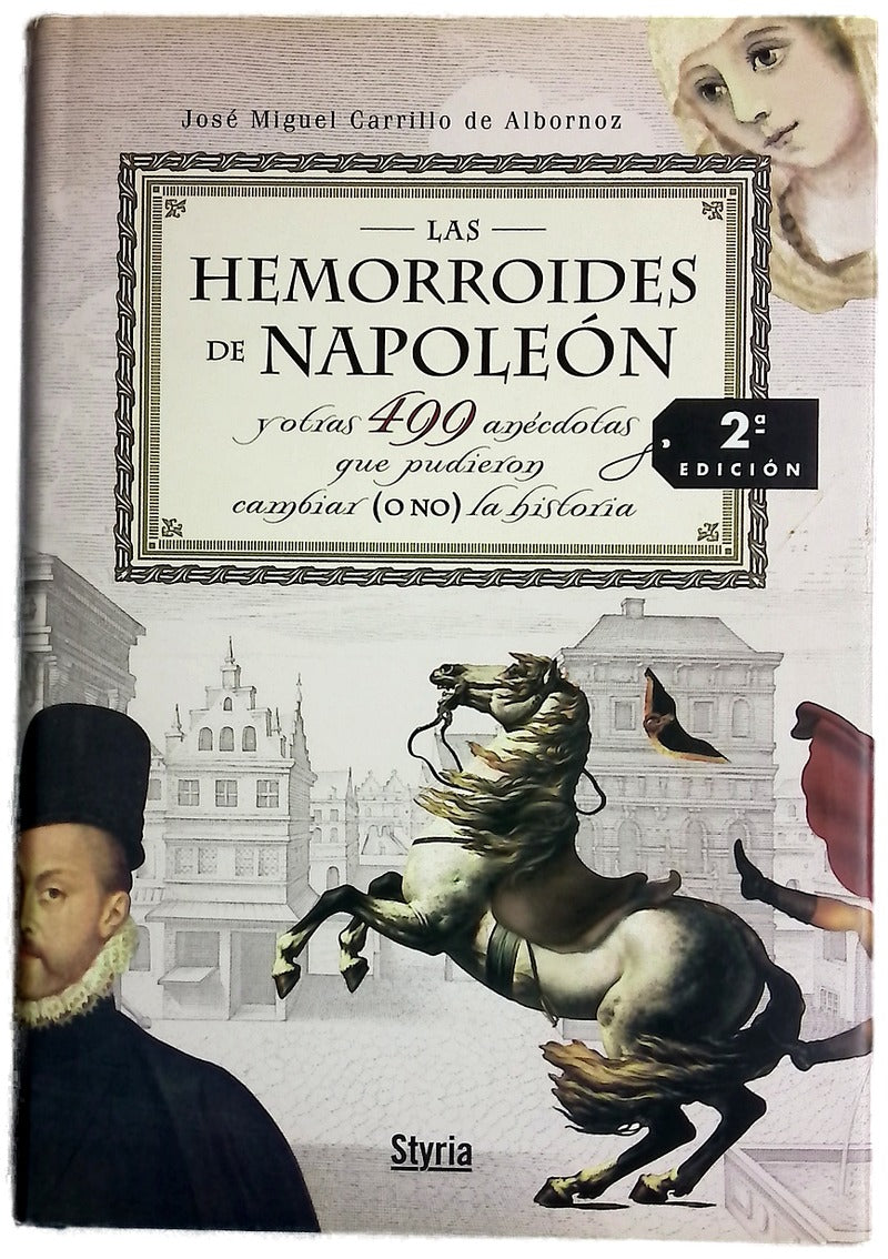 Las hemorroides de Napoleón y otras 499 anécdotas que pudieron (o no) cambiar la historia