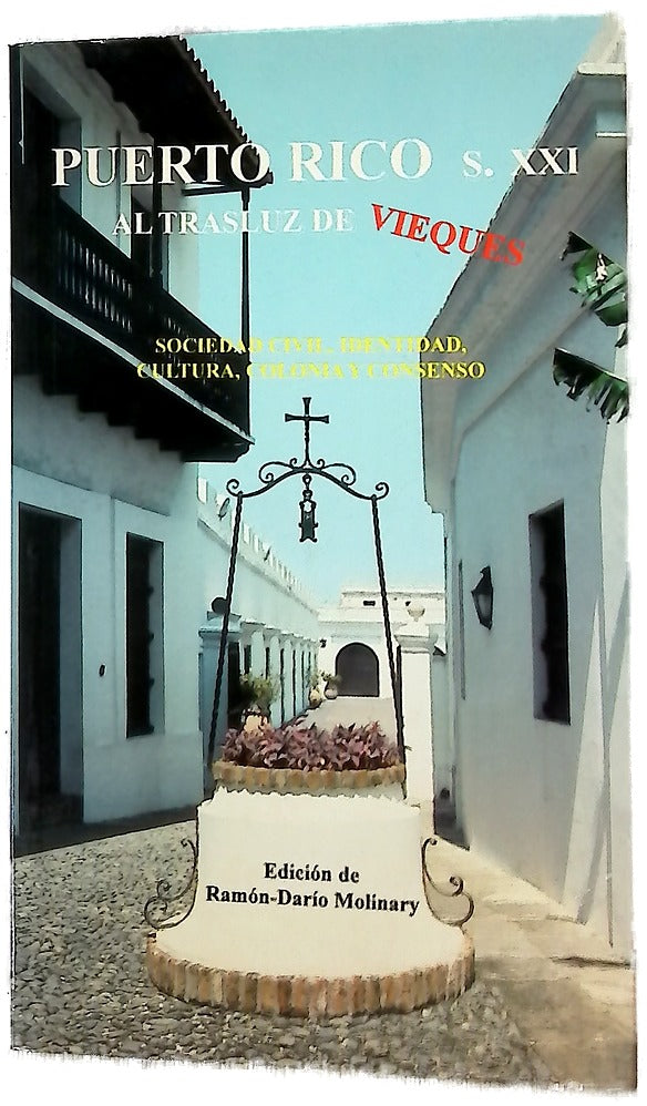 Puerto Rico s. XXI al trasluz de Vieques : sociedad civil, identidad, cultura, colonia y consenso