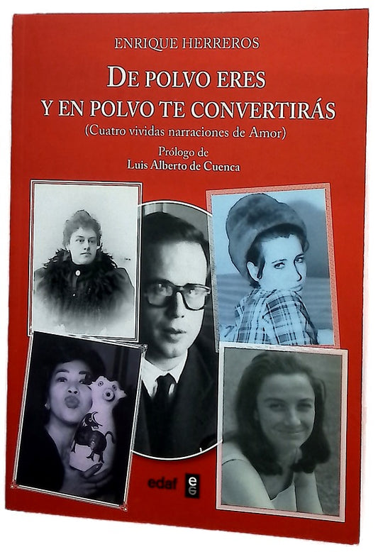 De polvo eres y en polvo te convertirás : (cuatro vividas narraciones de amor)