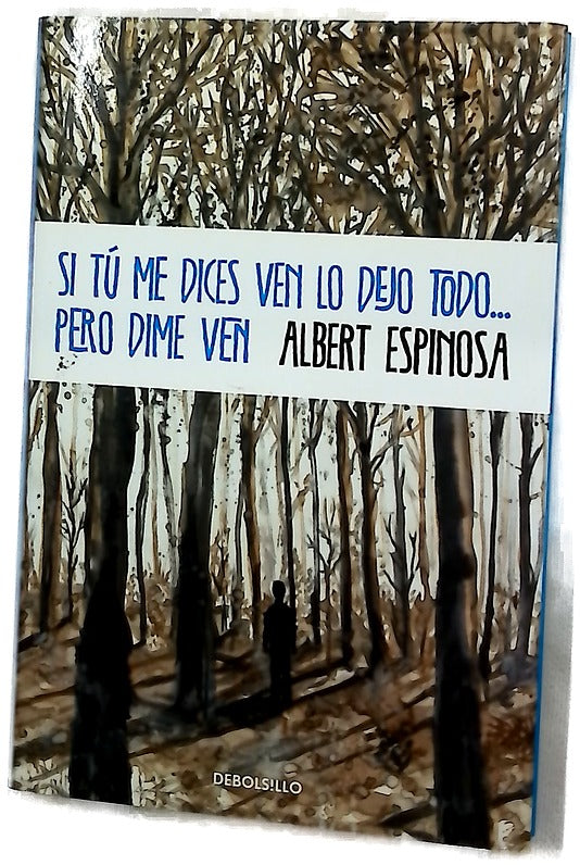 Si tú me dices ven lo dejo todo-- pero dime ven
