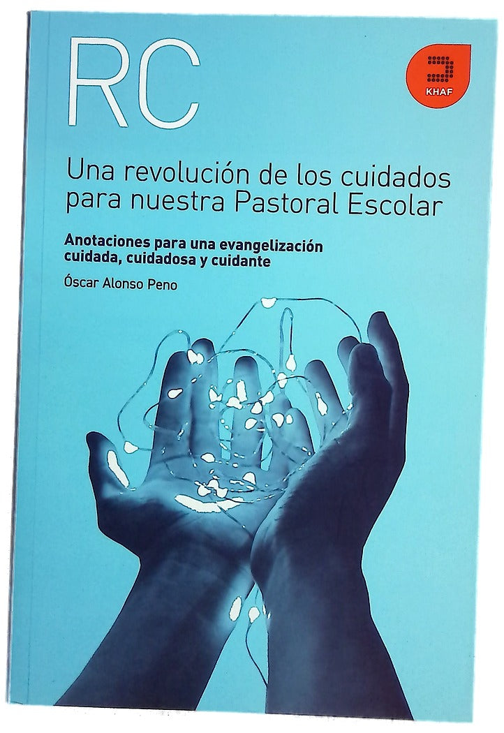 Una revolución de los cuidados para nuestra pastoral escolar : anotaciones para una evangelización cuidada, cuidadosa y cuidante