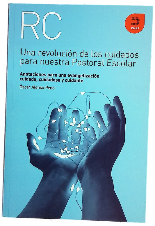 Una revolución de los cuidados para nuestra pastoral escolar : anotaciones para una evangelización cuidada, cuidadosa y cuidante