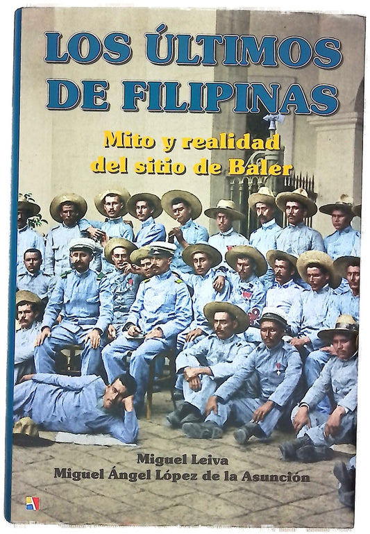 Los últimos de Filipinas : mito y realidad del sitio de Baler