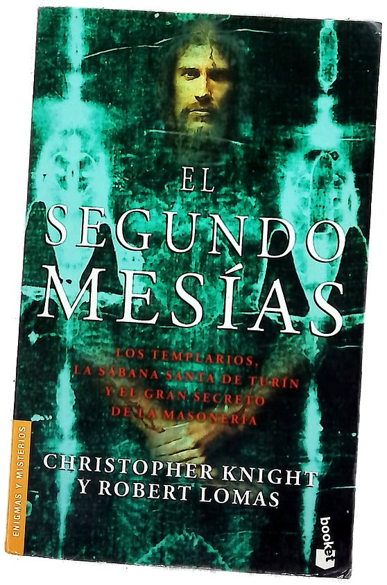 El segundo mesías : los templarios, la Sábana Santa de Turín y el gran secreto de la Masonería