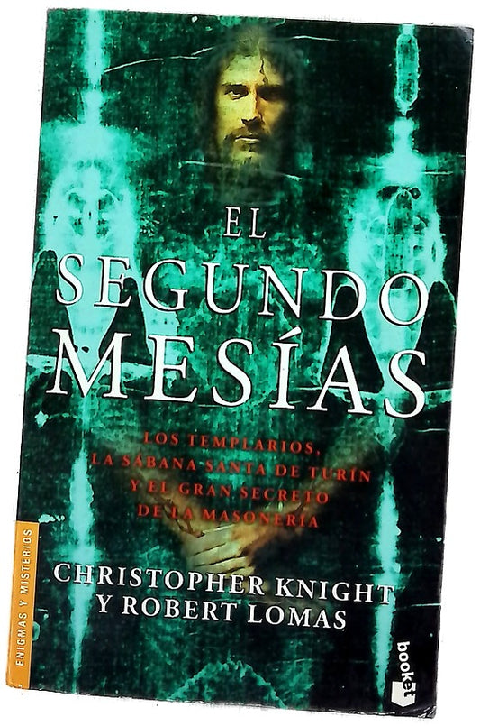 El segundo mesías : los templarios, la Sábana Santa de Turín y el gran secreto de la Masonería