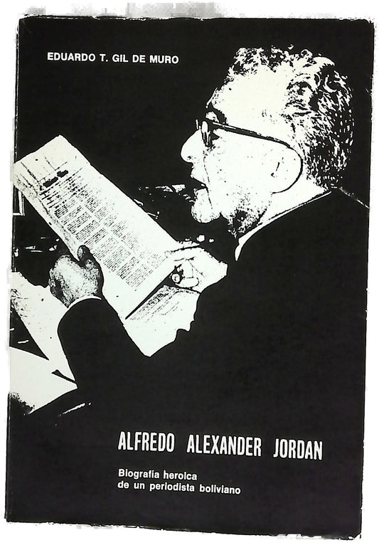 Alfredo Alexander Jordan: biografía heroica de un periodista boliviano