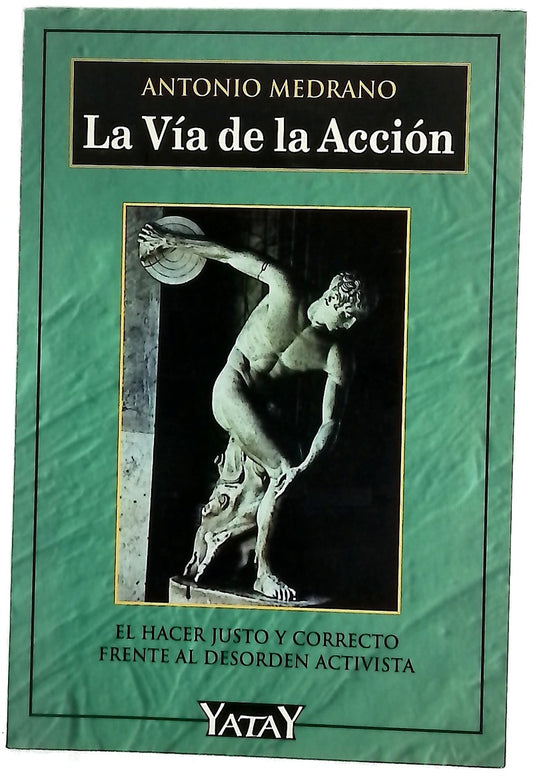 La vía de la acción el hacer justo y correcto frente al desorden activista