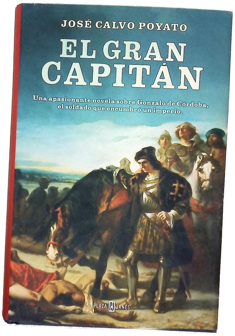 El Gran Capitán : una apasionante historia sobre Gonzalo de Córdoba, el soldado que encumbró un imperio