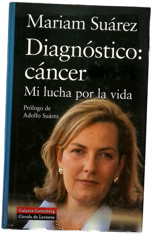 Diagnóstico: cáncer mi lucha por la vida