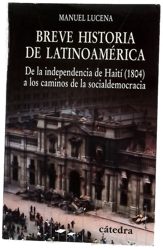 Breve historia de Latinoamérica de la independencia de Haití (1804) a los caminos de la socialdemocracia