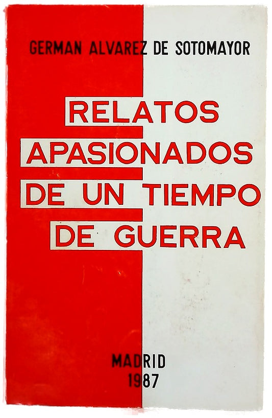 Relatos apasionados de un tiempo de guerra
