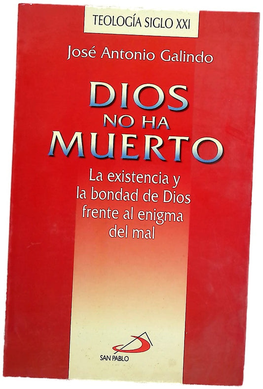 Dios no ha muerto la existencia y la bondad de Dios frente al enigma del mal