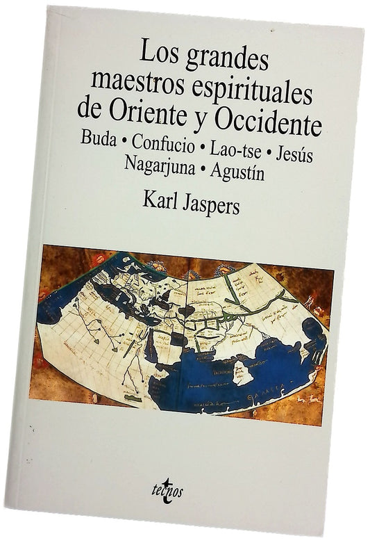 Los grandes maestros espirituales de oriente y occidente Buda, Confucio, Lao-Tse, Jesús, Nagarjuna, Agustín