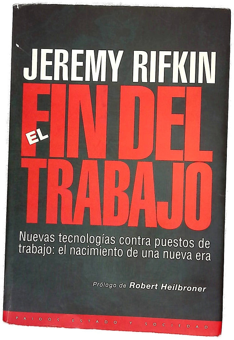 El fin del trabajo el declive de la fuerza del trabajo global y el nacimiento de la era posmercado