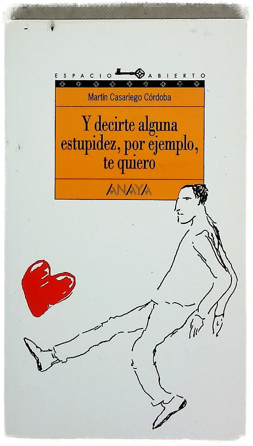 Y decirte alguna estupidez, por ejemplo, te quiero