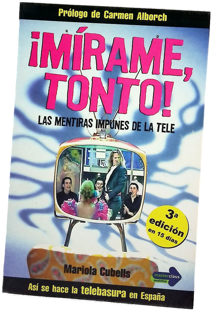 ¡Mírame, tonto!