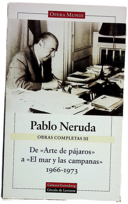 Obras Completas III. De "Arte de pájaros" a "El mar y las campanas" 1966-1973