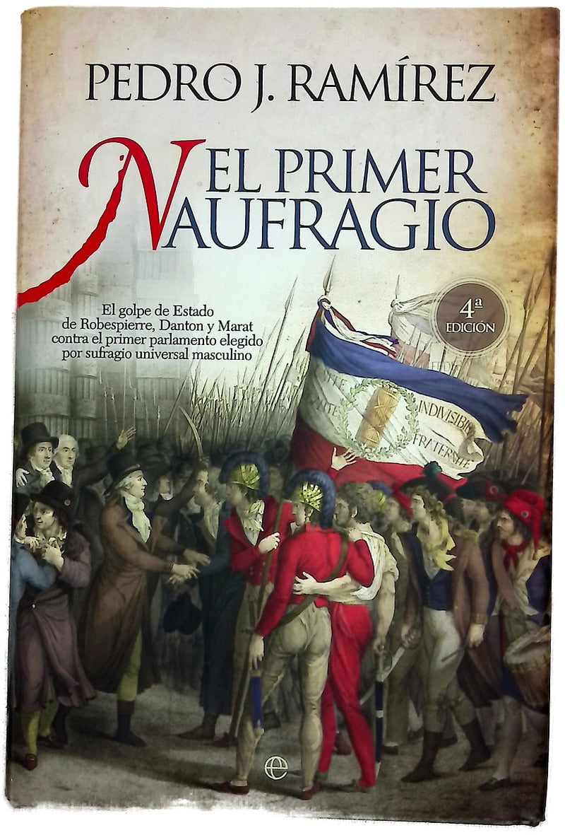 El primer naufragio el golpe de estado de Robespierre, Danton y Marat contra el primer parlamento elegido por sufragio universal masculino