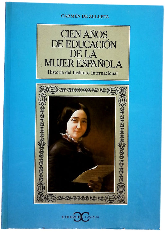 Cien años de educación de la mujer española historia del Instituto Internacional