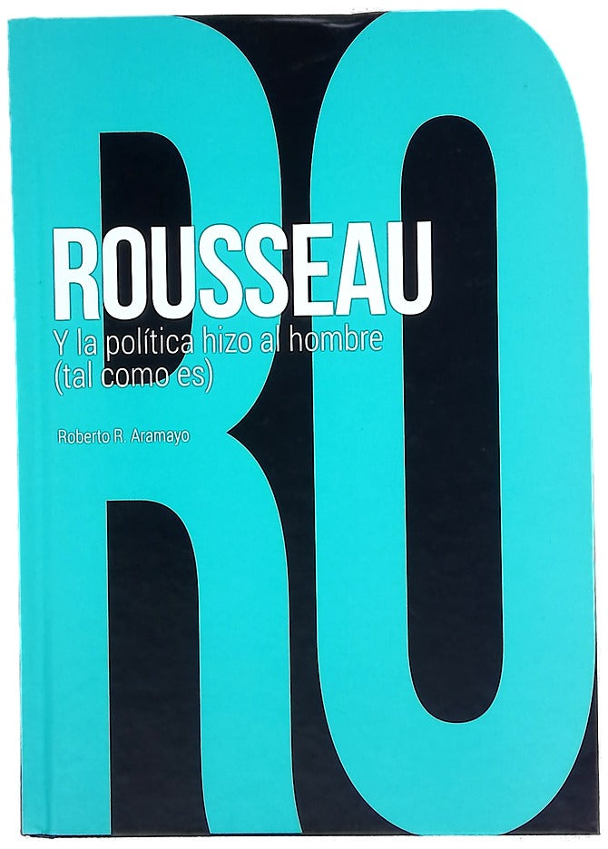 Rousseau : y la política hizo al hombre (tal como es)