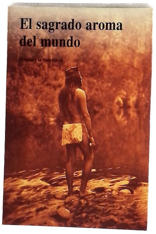 El sagrado aroma del mundo el indio y la naturaleza