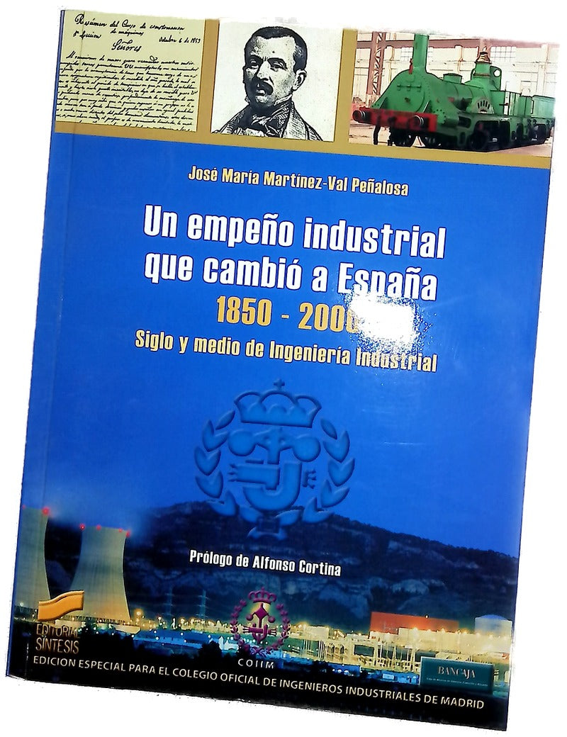 Un empeño industrial que cambió a España, 1850-2000 siglo y medio de ingeniería industrial