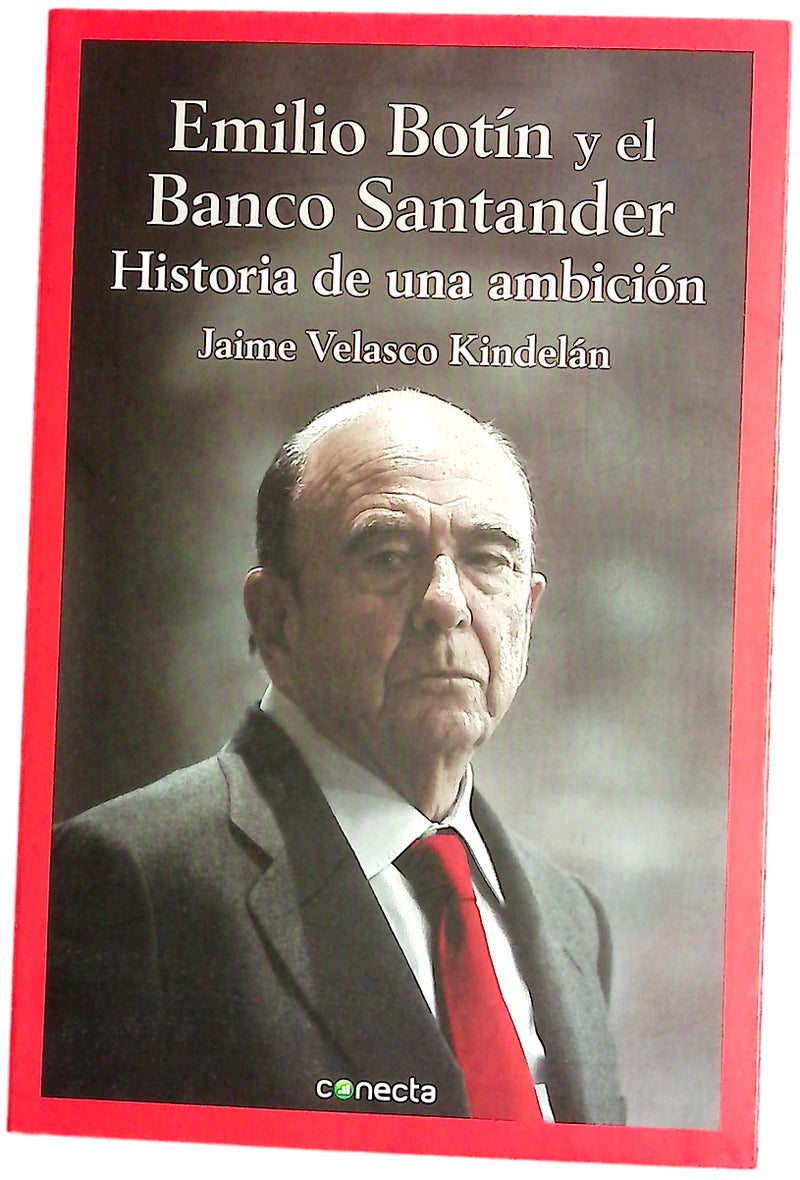 Emilio Botín y el Banco Santander : historia de una ambición