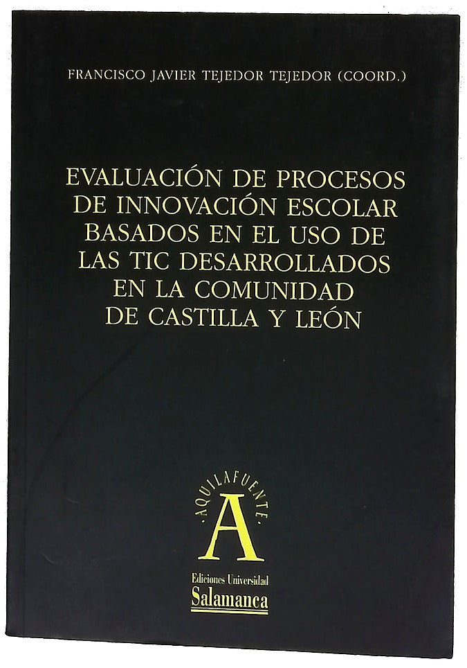 Evaluación de procesos de innovación escolar basados en el uso de las TIC desarrollados en la Comunidad de Castilla y León