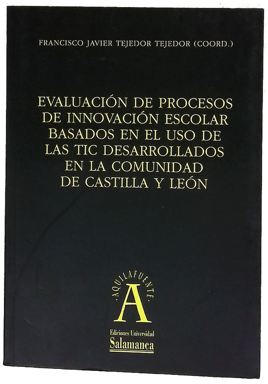 Evaluación de procesos de innovación escolar basados en el uso de las TIC desarrollados en la Comunidad de Castilla y León