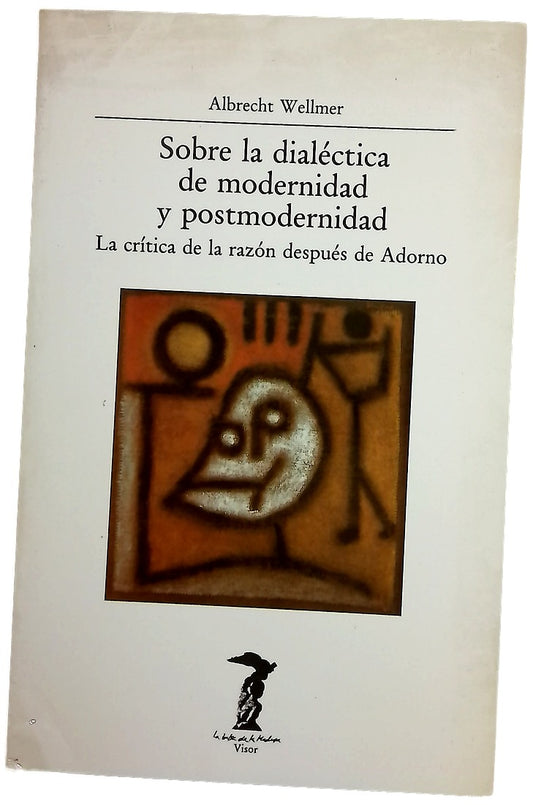 Sobre la dialéctica de modernidad y postmodernidad la crítica de la razón después de Adorno