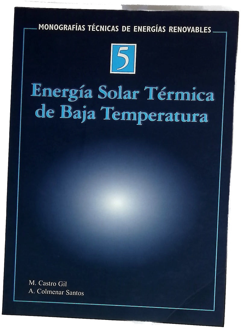 Energia Solar Termica de Baja Temperatura / Solar Thermic Energy of Low Temperature (Monografias Tecnicas De Energias Renovables / Tehcnical Monographs of Renewable Energy)