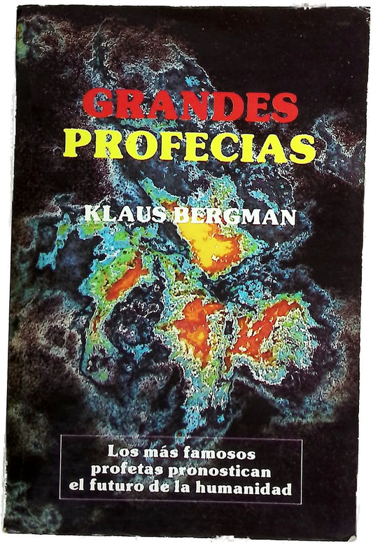 Grandes profecías los más famosos profetas pronostican el futuro de la humanidad